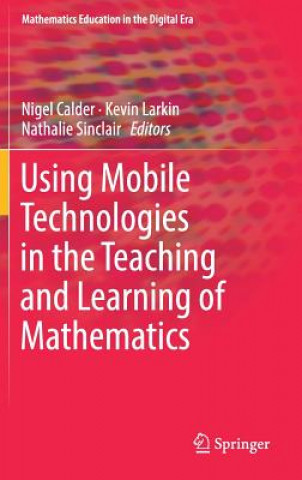 Kniha Using Mobile Technologies in the Teaching and Learning of Mathematics Nigel Calder