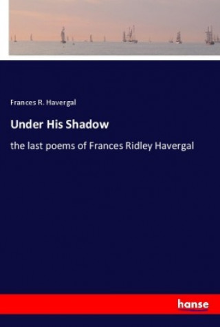 Kniha Under His Shadow Frances R. Havergal