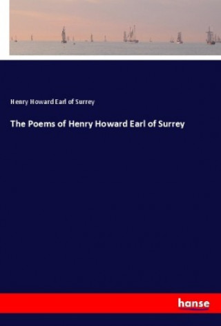 Carte The Poems of Henry Howard Earl of Surrey Henry Howard Earl of Surrey