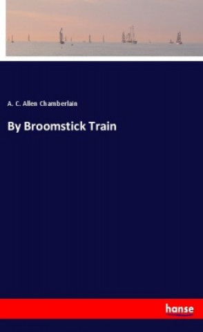Carte By Broomstick Train A. C. Allen Chamberlain