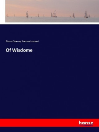 Książka Of Wisdome Pierre Charron