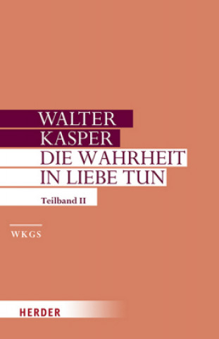 Carte Die Wahrheit in Liebe tun Walter Kasper