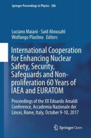 Kniha International Cooperation for Enhancing Nuclear Safety, Security, Safeguards and Non-proliferation-60 Years of IAEA and EURATOM Luciano Maiani
