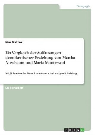 Książka Ein Vergleich der Auffassungen demokratischer Erziehung von Martha Nussbaum und Maria Montessori Kim Matzke