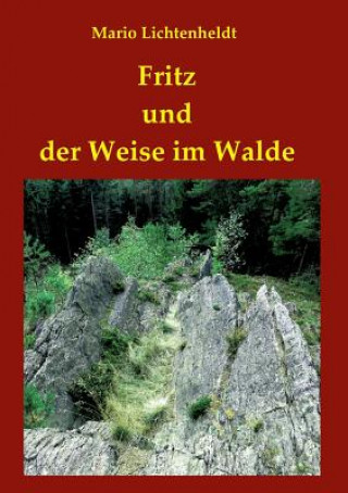 Kniha Fritz und der Weise im Walde Mario Lichtenheldt