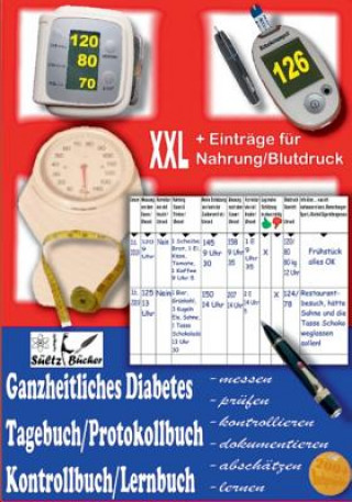 Kniha Ganzheitliches Diabetes Tagebuch/Protokollbuch/Kontrollbuch/Lernbuch XXL messen - prufen - kontrollieren - dokumentieren - abschatzen - zusatzlich fur Renate Sultz