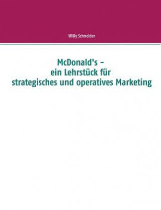 Book McDonald's - ein Lehrstuck fur strategisches und operatives Marketing Willy Schneider