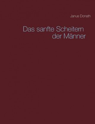 Knjiga sanfte Scheitern der Manner Janus Donath