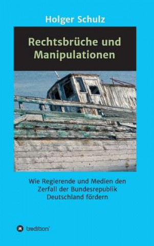 Книга Rechtsbrüche und Manipulationen Holger Schulz