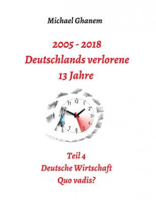 Książka 2005 - 2018: Deutschlands verlorene 13 Jahre Michael Ghanem