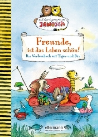 Kniha Freunde, ist das Leben schön! Das Vorlesebuch mit Tiger und Bär Florian Fickel