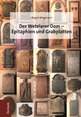 Carte Der Wetzlarer Dom - Epitaphien und Grabplatten Jürgen Wegmann