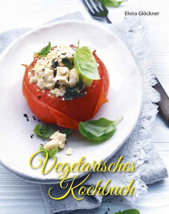 Kniha Vegetarisches Kochbuch Elvira Glöckner