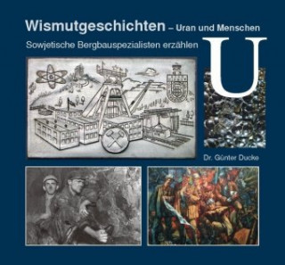 Kniha Wismutgeschichten - Uran und Menschen Günter Ducke