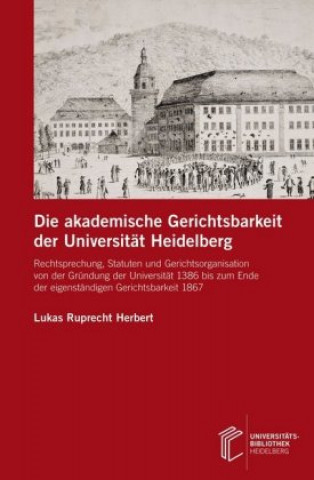 Carte Die akademische Gerichtsbarkeit der Universität Heidelberg Lukas Ruprecht Herbert