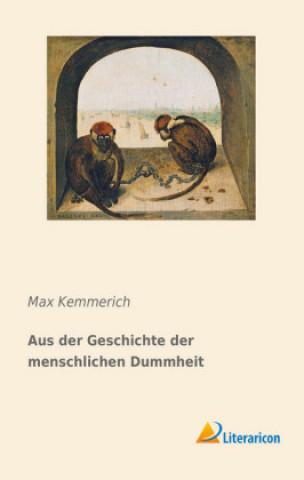 Kniha Aus der Geschichte der menschlichen Dummheit Max Kemmerich