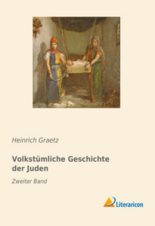 Kniha Volkstümliche Geschichte der Juden Heinrich Graetz