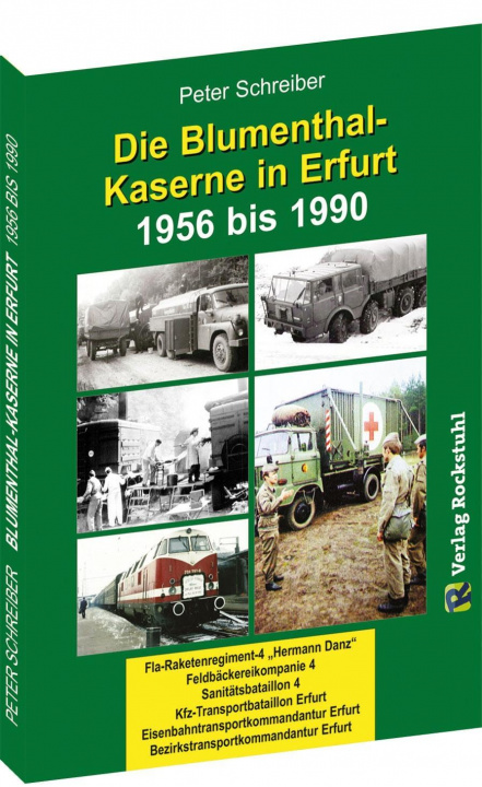 Könyv Die BLUMENTHAL-KASERNE in Erfurt 1956-1990 Peter Schreiber