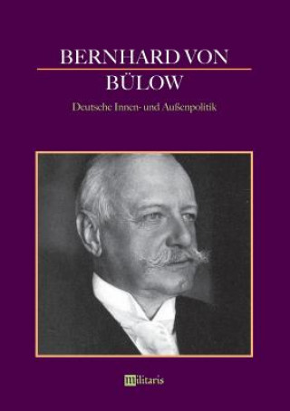 Libro Bernhard von Bulow - Deutsche Innen- und Aussenpolitik Bernhard von Bülow