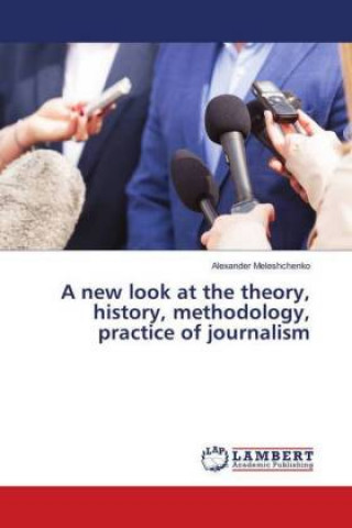 Buch A new look at the theory, history, methodology, practice of journalism Alexander Meleshchenko