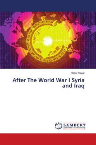 Carte After The World War I Syria and Iraq Resul Yavuz