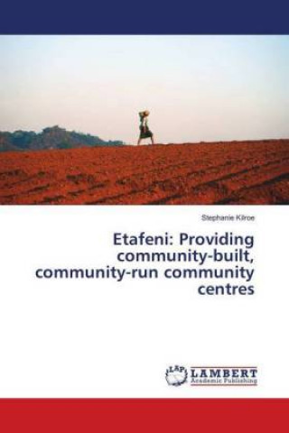 Libro Etafeni: Providing community-built, community-run community centres Stephanie Kilroe