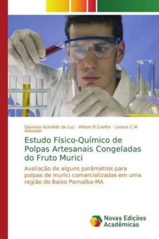 Kniha Estudo Fisico-Quimico de Polpas Artesanais Congeladas do Fruto Murici Djavania Azevêdo da Luz