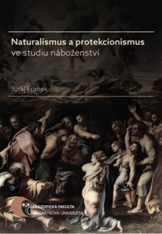 Kniha Naturalismus a protekcionismus ve studiu náboženství Juraj Franek