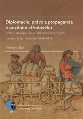 Könyv Diplomacie, právo a propaganda v pozdním středověku Přemysl Bar