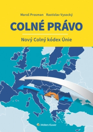 Книга Colné právo Nový Colný kódex Únie Maroš Prosman