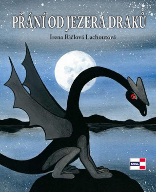 Knjiga Přání od jezera draků Irena Ričlová Lachoutová