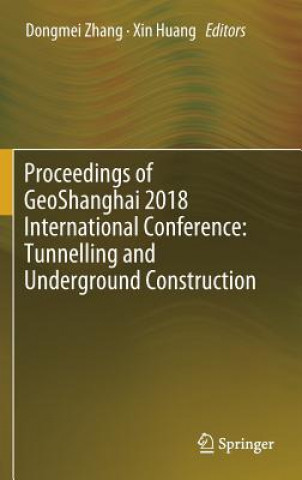 Kniha Proceedings of GeoShanghai 2018 International Conference: Tunnelling and Underground Construction Xin Huang