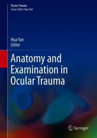 Kniha Anatomy and Examination in Ocular Trauma Hua Yan