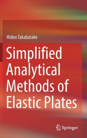 Carte Simplified Analytical Methods of Elastic Plates Hideo Takabatake