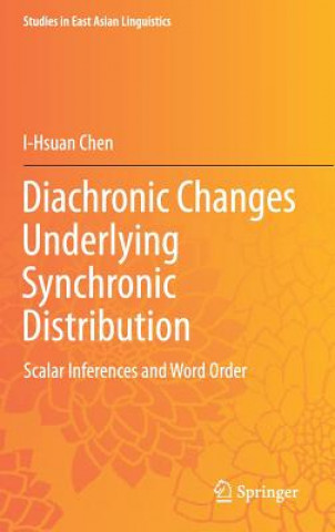 Książka Diachronic Changes Underlying Synchronic Distribution I-Hsuan Chen