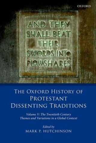 Carte Oxford History of Protestant Dissenting Traditions, Volume V Mark Hutchinson
