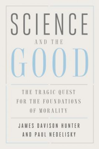 Kniha Science and the Good James Davison Hunter