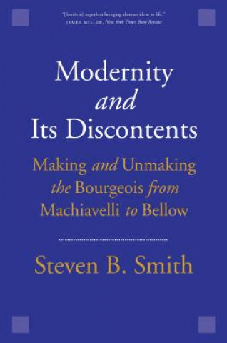 Książka Modernity and Its Discontents Steven B. Smith