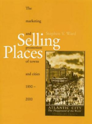 Könyv Selling Places Stephen V. Ward