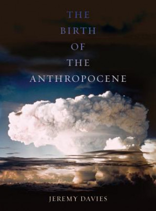 Kniha Birth of the Anthropocene Jeremy Davies