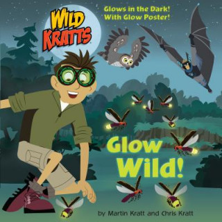 Könyv Glow Wild! Chris Kratt