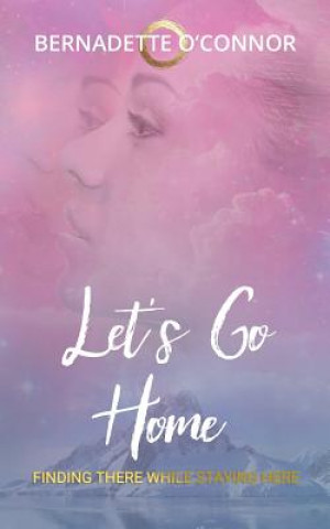 Kniha Let's Go Home Bernadette O'Connor