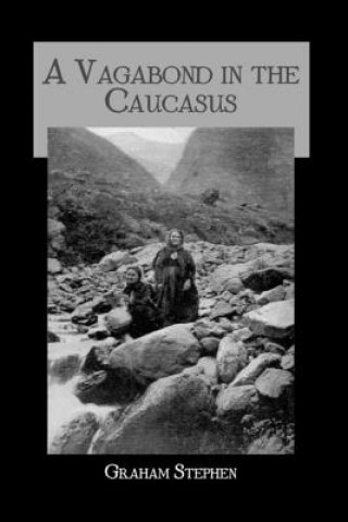 Knjiga Vagabond Causasus Stephen Graham