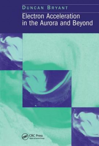 Knjiga Electron Acceleration in the Aurora and Beyond D. Bryant