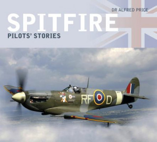 Kniha Spitfire: Pilots' Stories Dr Alfred Price