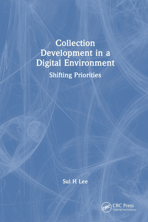 Книга Collection Development in a Digital Environment Sul H. Lee