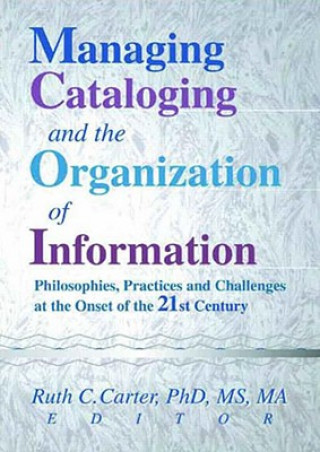 Livre Managing Cataloging and the Organization of Information Ruth C. Carter