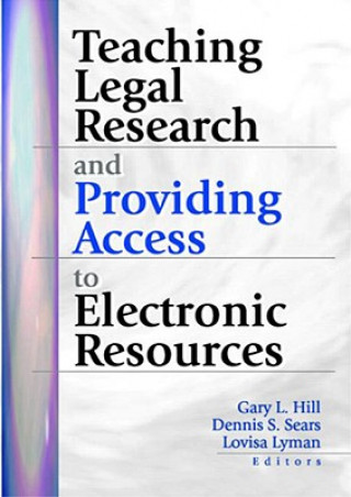 Carte Teaching Legal Research and Providing Access to Electronic Resources Gary Hill