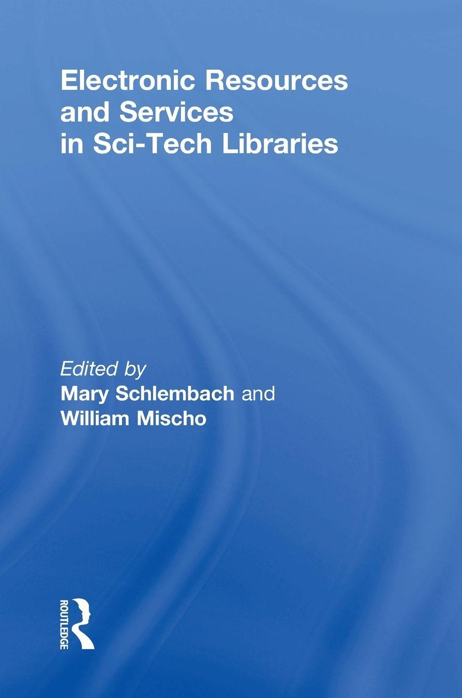 Book Electronic Resources and Services in Sci-Tech Libraries Mary C. Schlembach