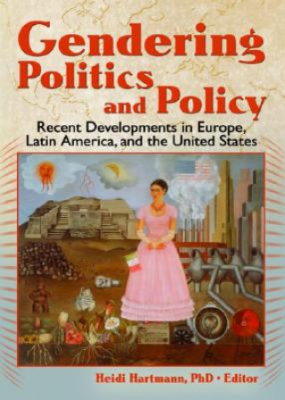 Kniha Gendering Politics and Policy Heidi I. Hartmann